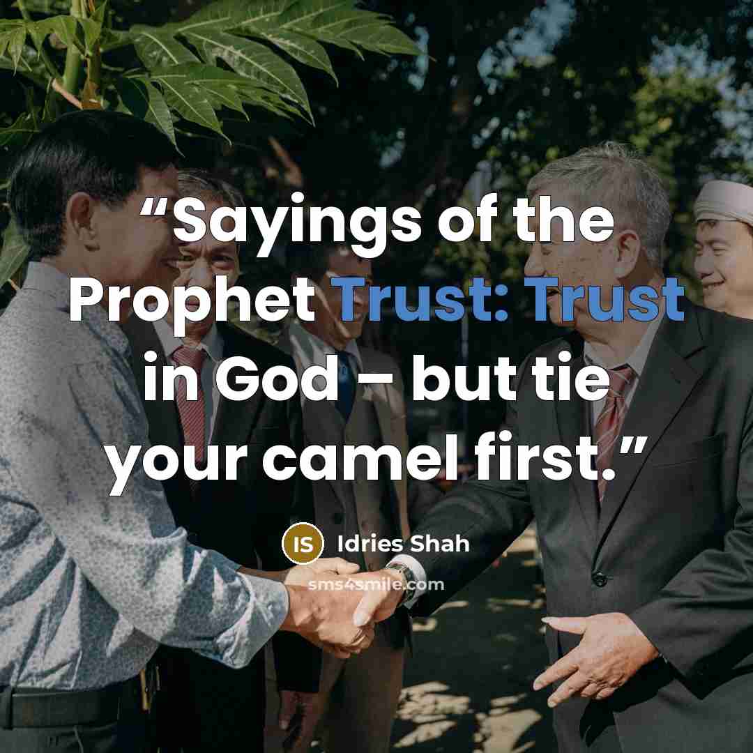 “Sayings of the Prophet Trust: Trust in God – but tie your camel first.” quote by Idries Shah