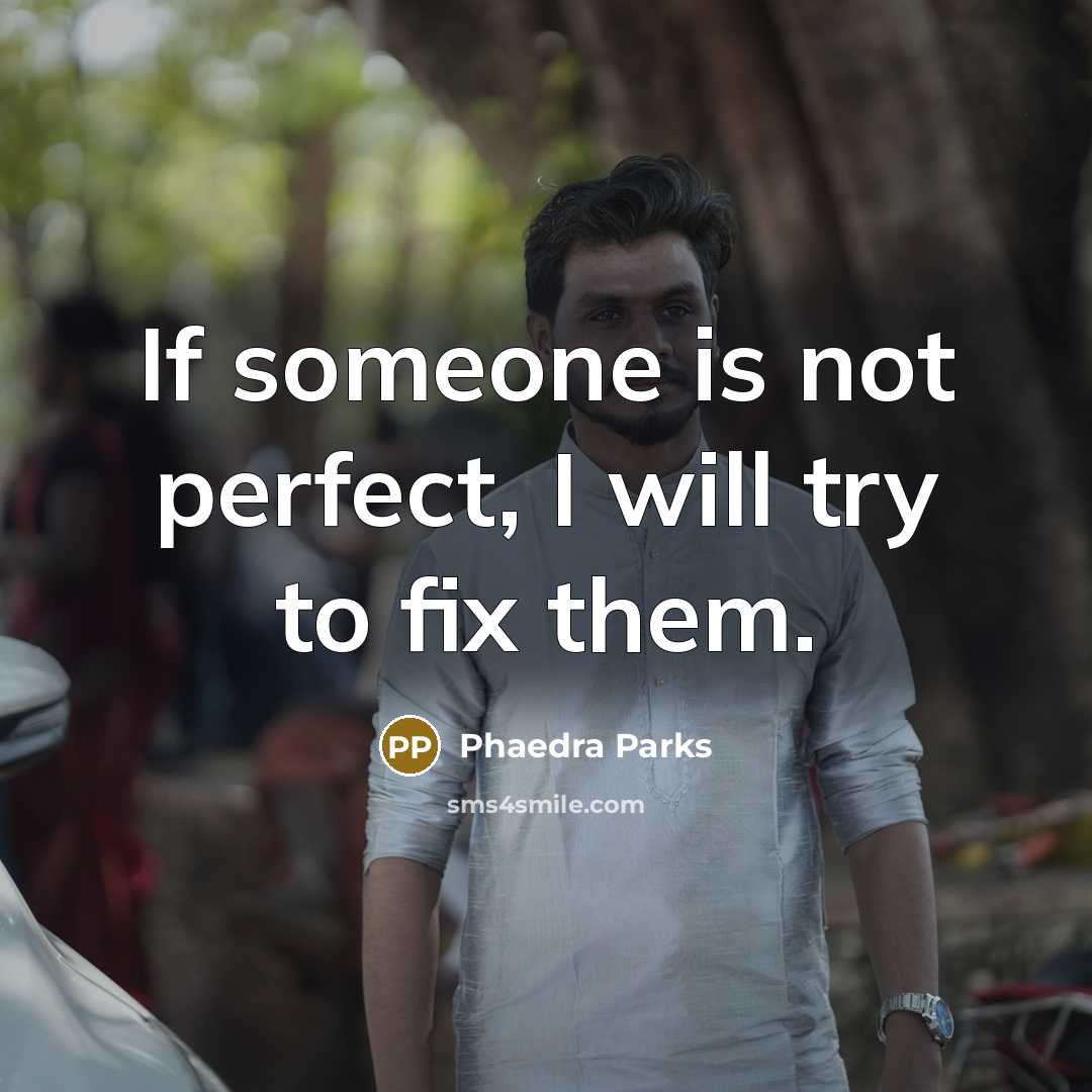 “If someone is not perfect, I will try to fix them.” quote by Phaedra Parks