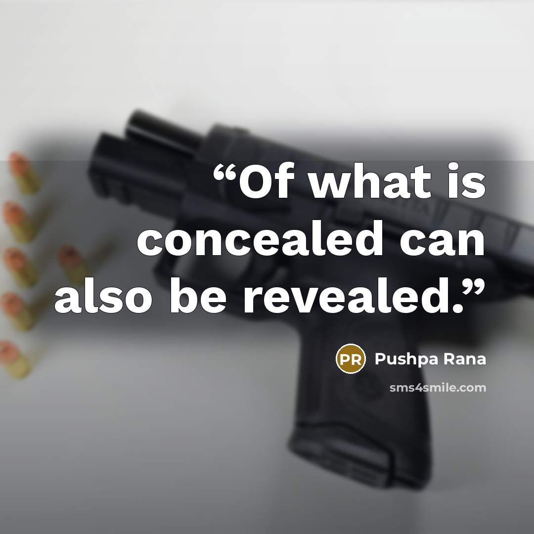 “Of what is concealed can also be revealed.” quote by Pushpa Rana
