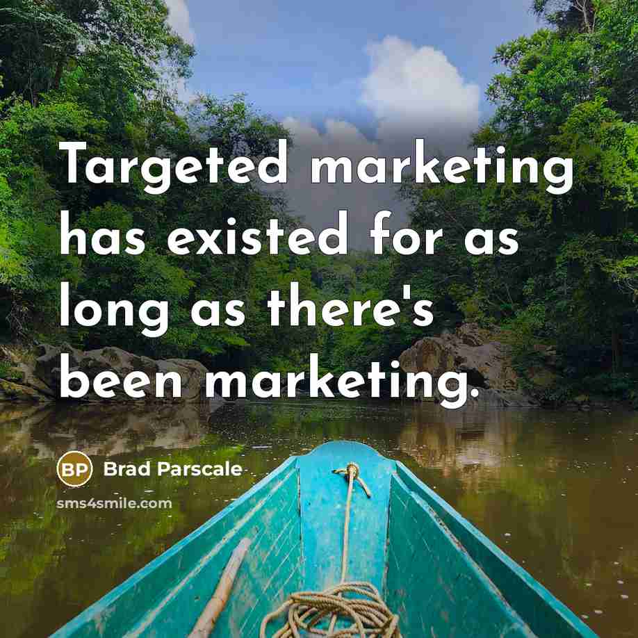 “Targeted marketing has existed for as long as there's been marketing.” quote by Brad Parscale