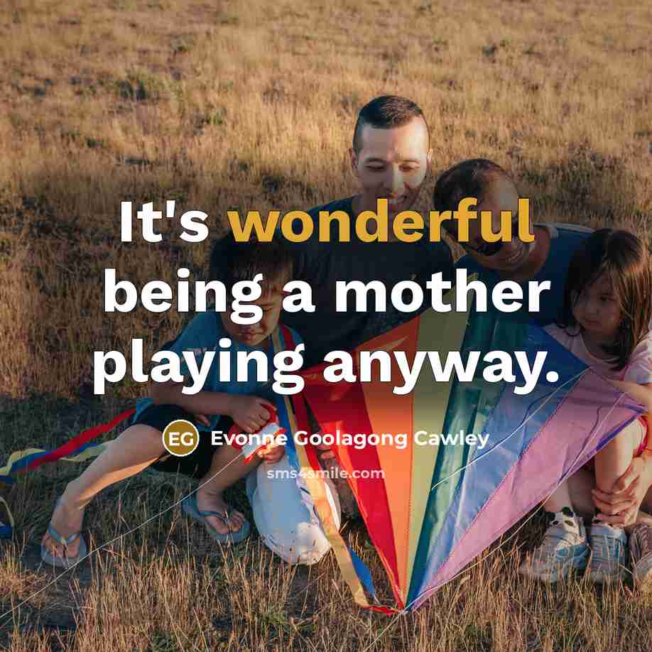 “It's wonderful being a mother playing anyway.” quote by Evonne Goolagong Cawley