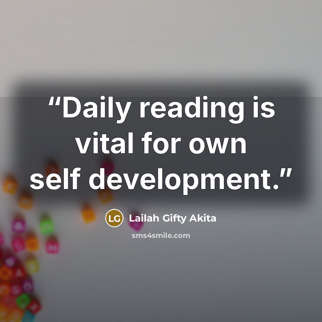 “Daily reading is vital for own self development.” quote by Lailah Gifty Akita