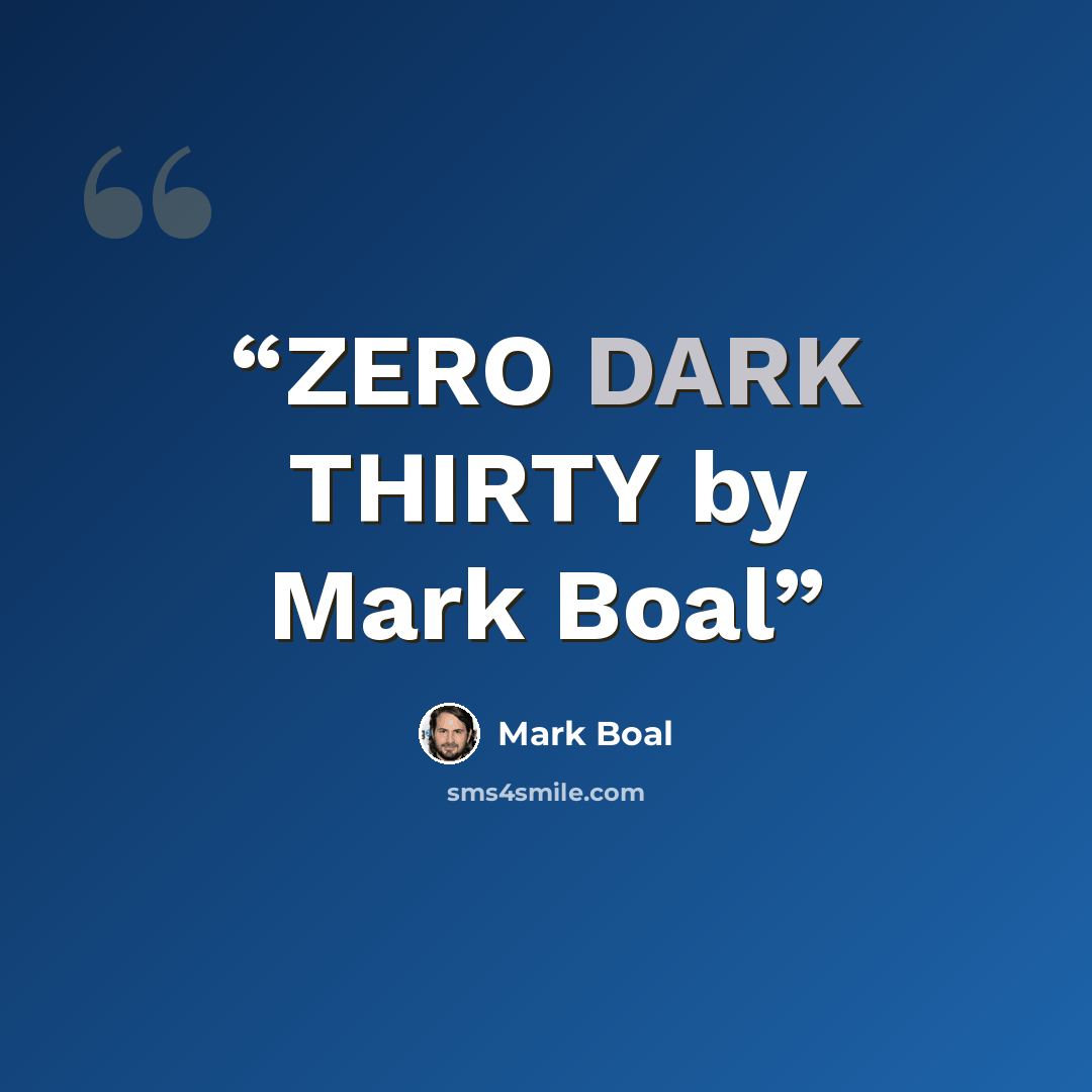 “ZERO DARK THIRTY by Mark Boal” quote by Mark Boal