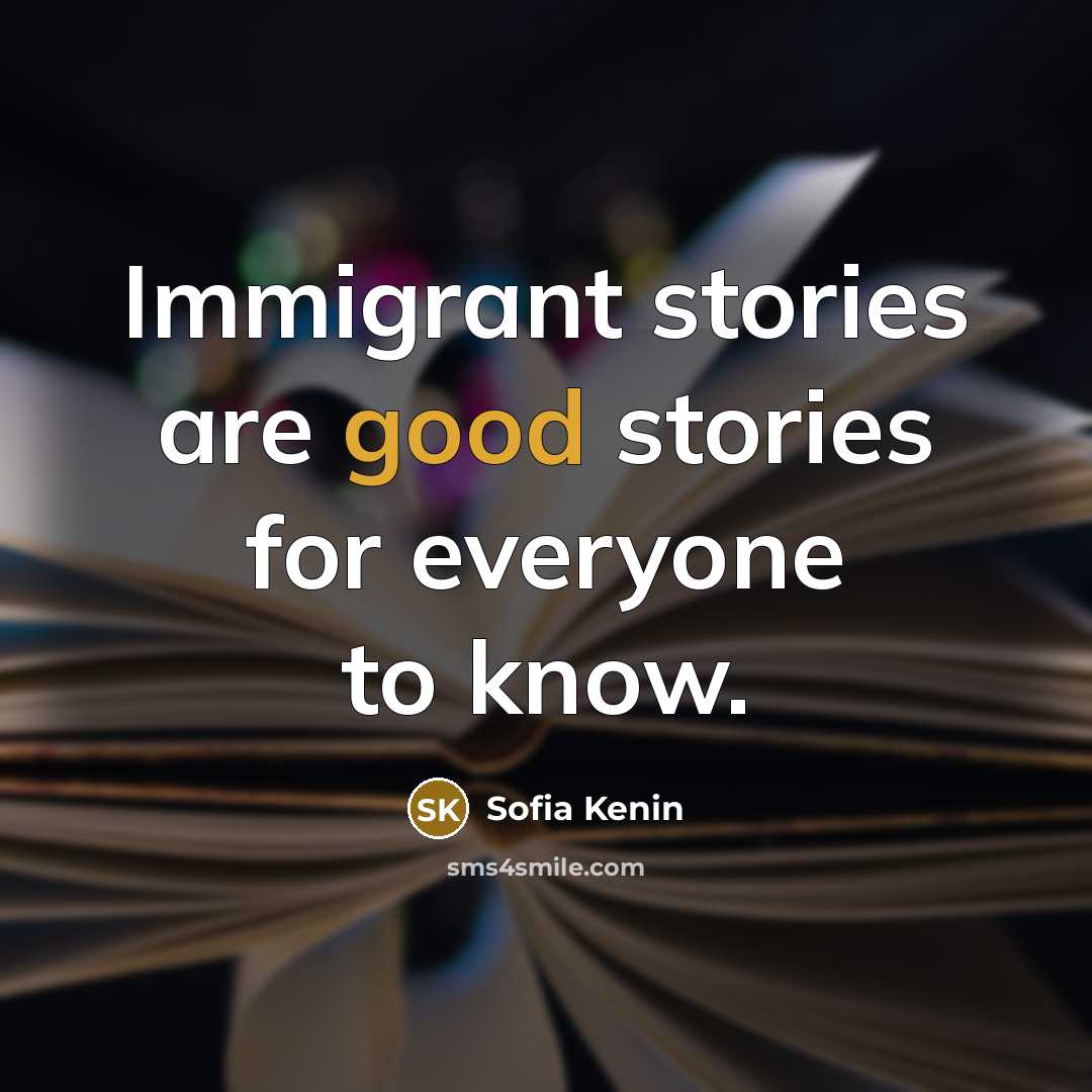 “Immigrant stories are good stories for everyone to know.” quote by Sofia Kenin