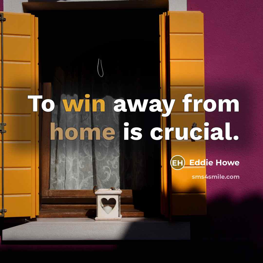“To win away from home is crucial.” quote by Eddie Howe