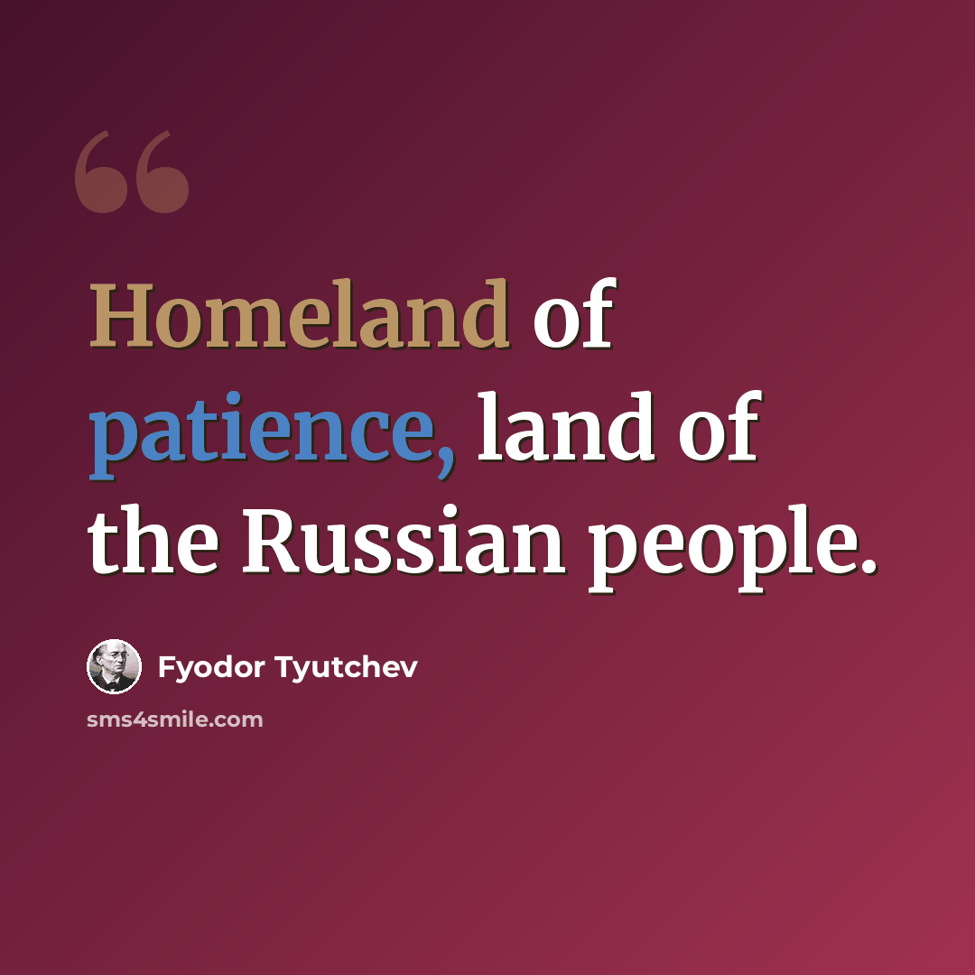 “Homeland of patience, land of the Russian people.” quote by Fyodor Tyutchev
