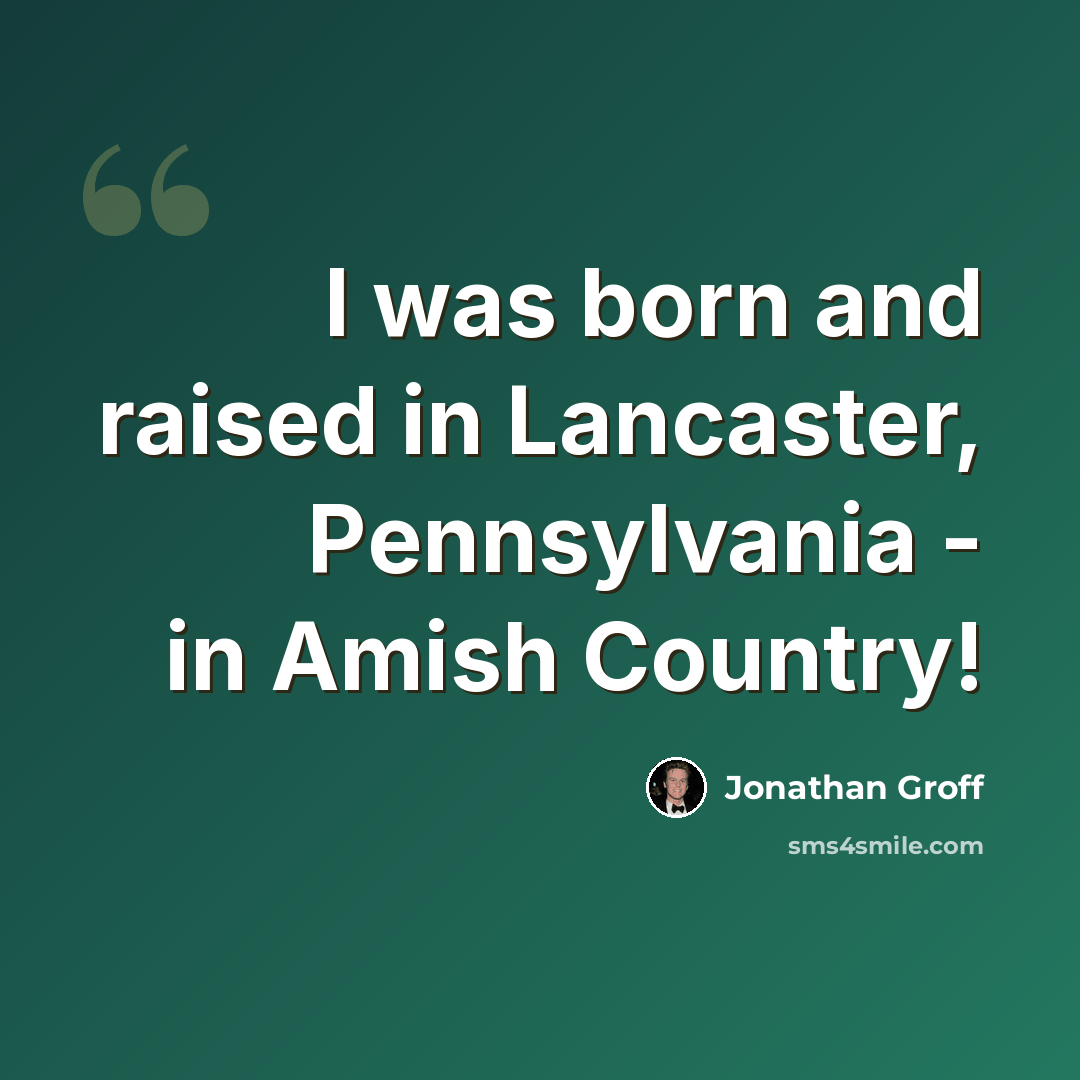 “I was born and raised in Lancaster, Pennsylvania - in Amish Country!” quote by Jonathan Groff
