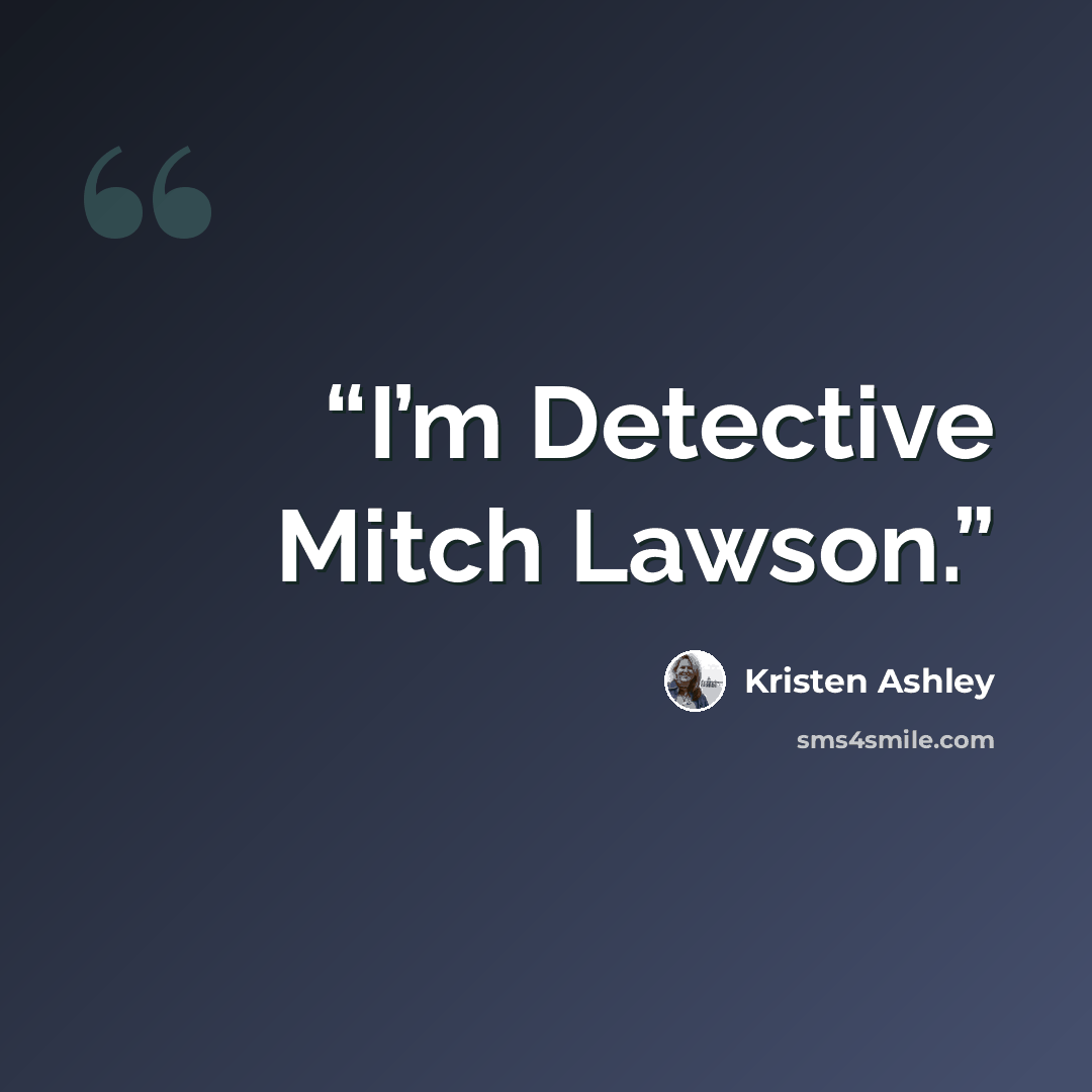 “I’m Detective Mitch Lawson.” quote by Kristen Ashley