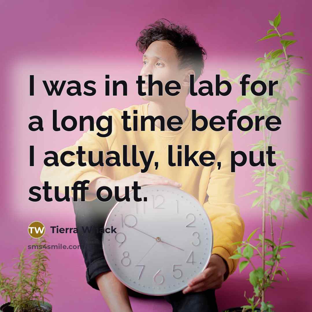 “I was in the lab for a long time before I actually, like, put stuff out.” quote by Tierra Whack