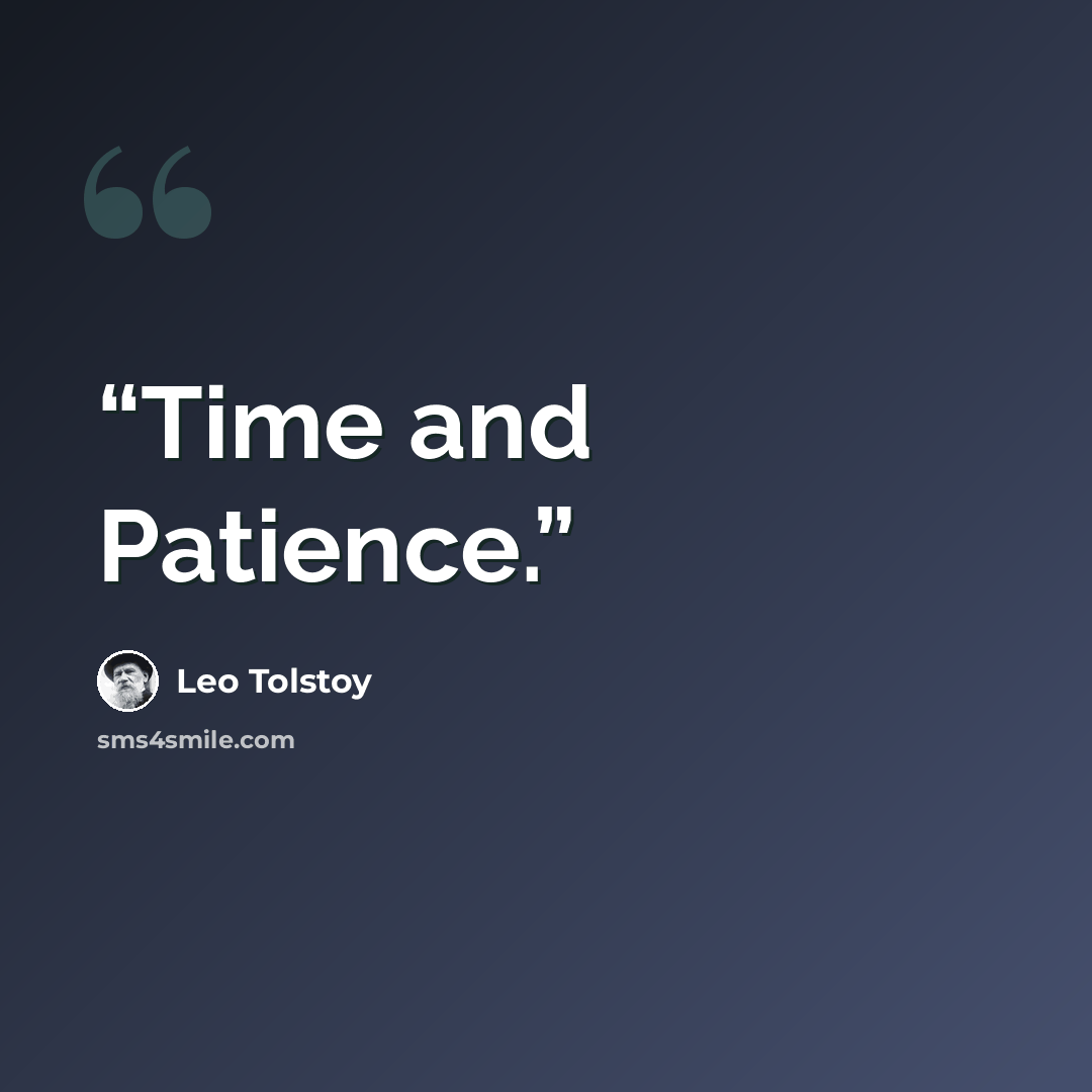 “Time and Patience.” quote by Leo Tolstoy
