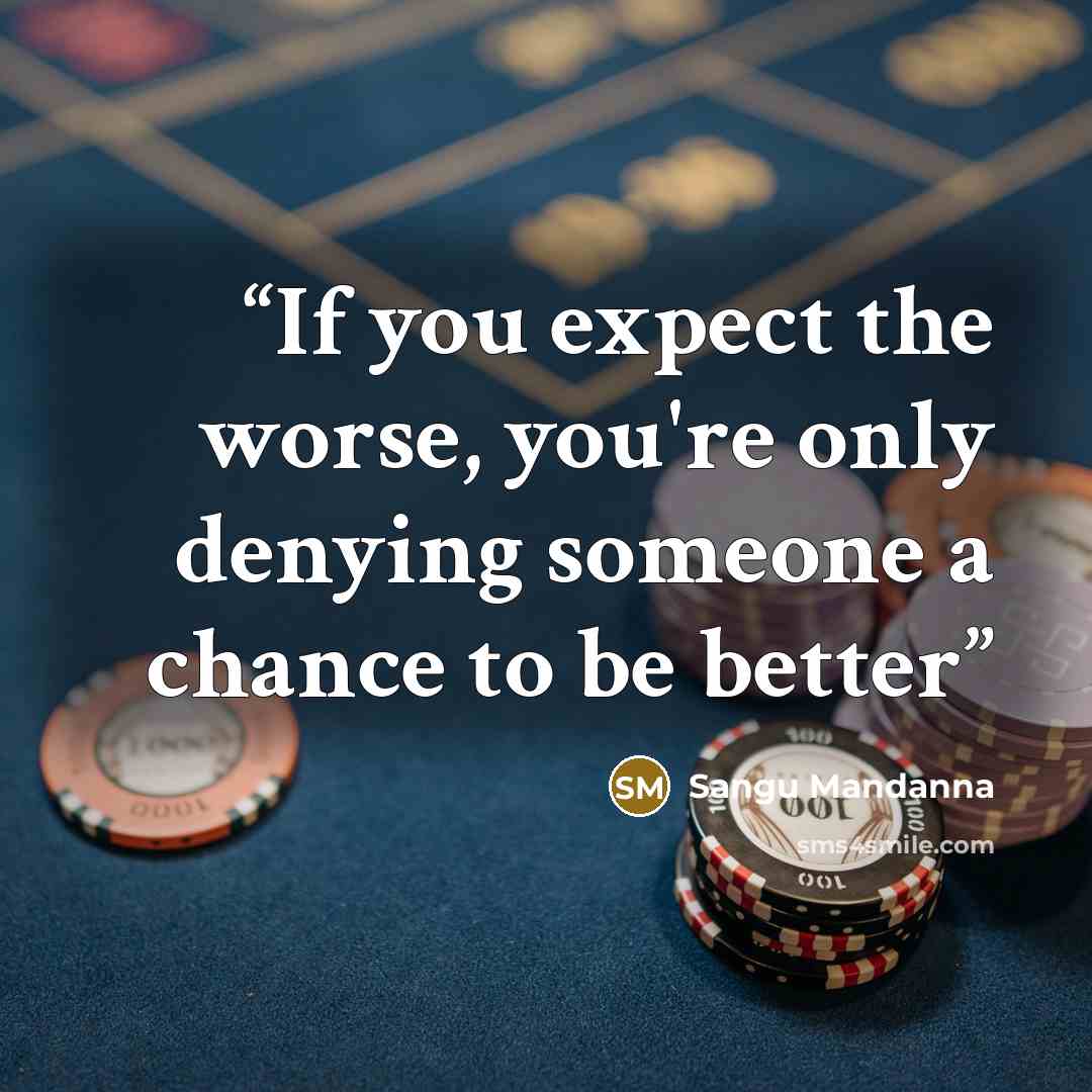 “If you expect the worse, you're only denying someone a chance to be better” quote by Sangu Mandanna