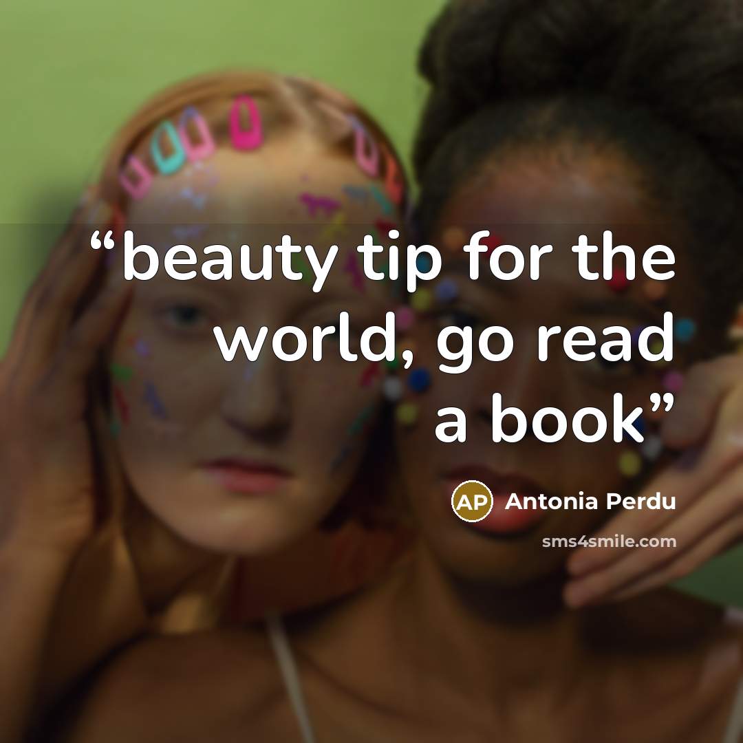 “beauty tip for the world, go read a book” quote by Antonia Perdu