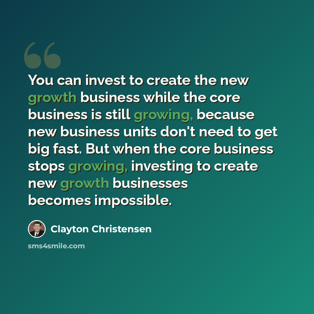 “You can invest to create the new growth business while the core business is still growing, because new business units don't need to get big fast. But when the core business stops growing, investing to create new growth businesses becomes impossible.” quote by Clayton Christensen