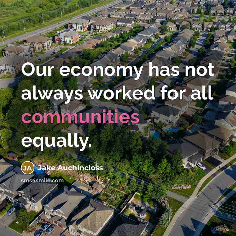 “Our economy has not always worked for all communities equally.” quote by Jake Auchincloss