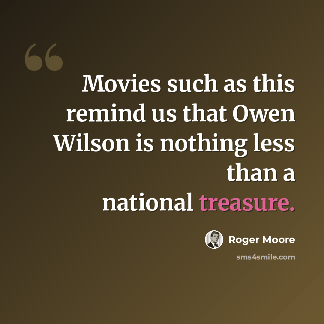 “Movies such as this remind us that Owen Wilson is nothing less than a national treasure.” quote by Roger Moore