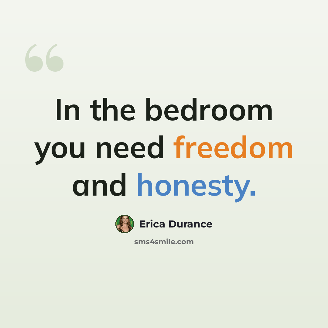 “In the bedroom you need freedom and honesty.” quote by Erica Durance