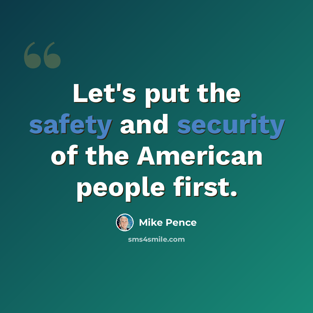 “Let's put the safety and security of the American people first.” quote by Mike Pence