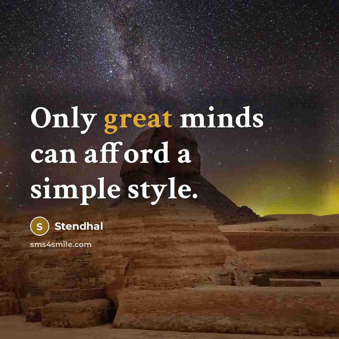“Only great minds can afford a simple style.” quote by Stendhal