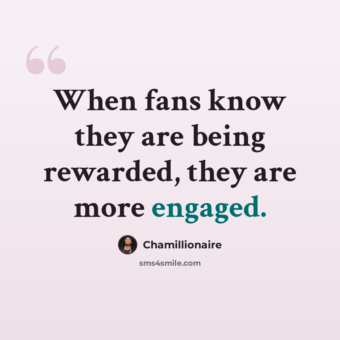 “When fans know they are being rewarded, they are more engaged.” quote by Chamillionaire