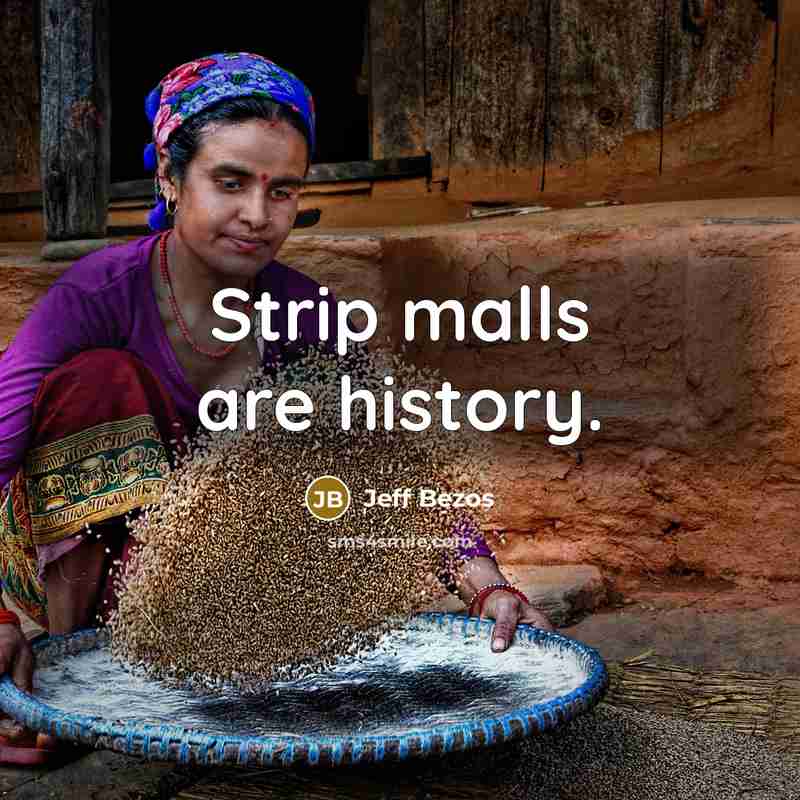 “Strip malls are history.” quote by Jeff Bezos