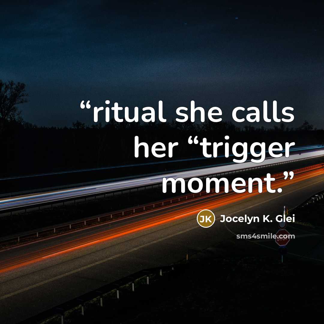 “ritual she calls her “trigger moment.” quote by Jocelyn K. Glei
