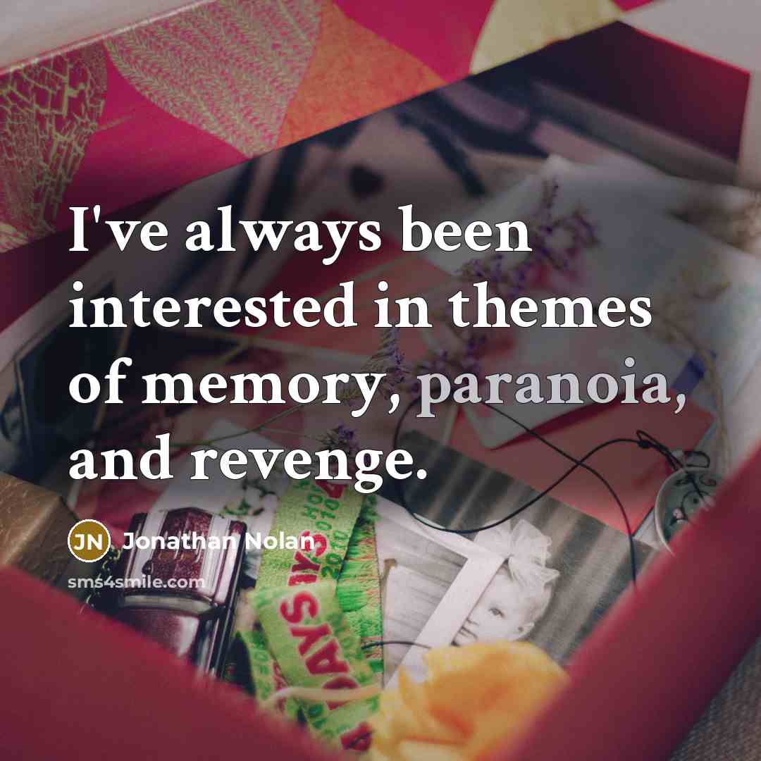 “I've always been interested in themes of memory, paranoia, and revenge.” quote by Jonathan Nolan