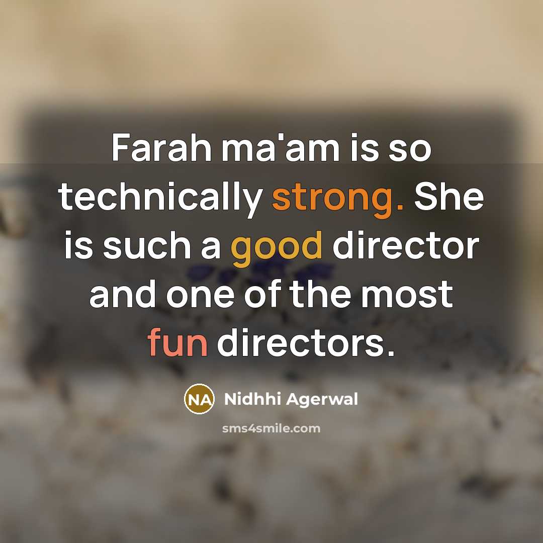 “Farah ma'am is so technically strong. She is such a good director and one of the most fun directors.” quote by Nidhhi Agerwal