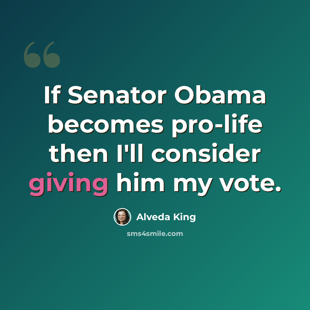 “If Senator Obama becomes pro-life then I'll consider giving him my vote.” quote by Alveda King