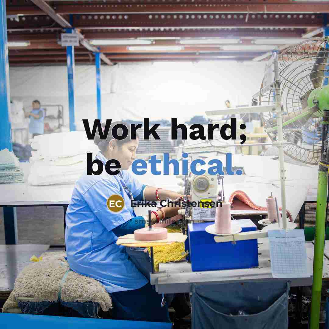 “Work hard; be ethical.” quote by Erika Christensen