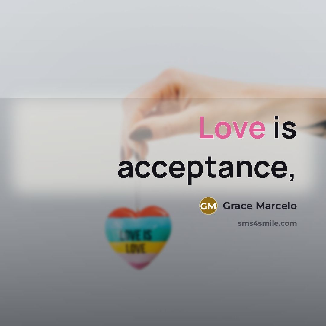 “Love is acceptance,” quote by Grace Marcelo