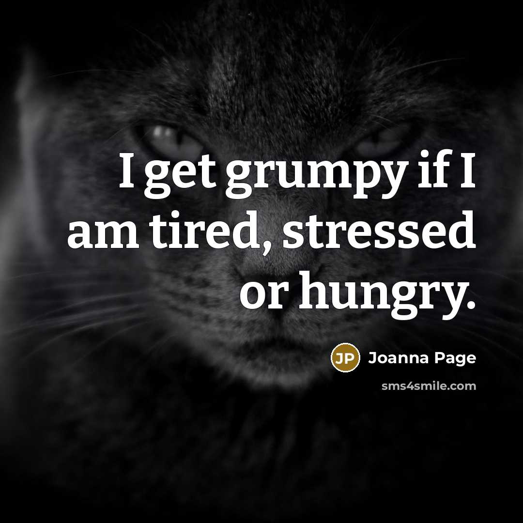 “I get grumpy if I am tired, stressed or hungry.” quote by Joanna Page