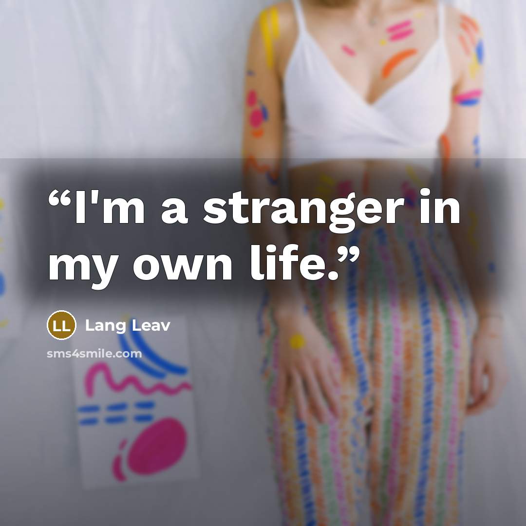 “I'm a stranger in my own life.” quote by Lang Leav