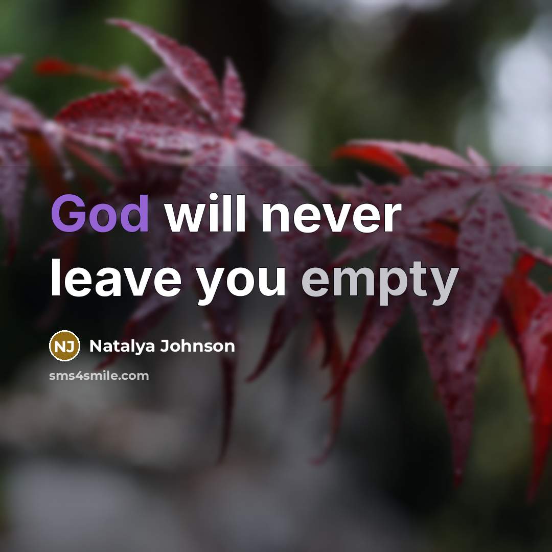 “God will never leave you empty” quote by Natalya Johnson