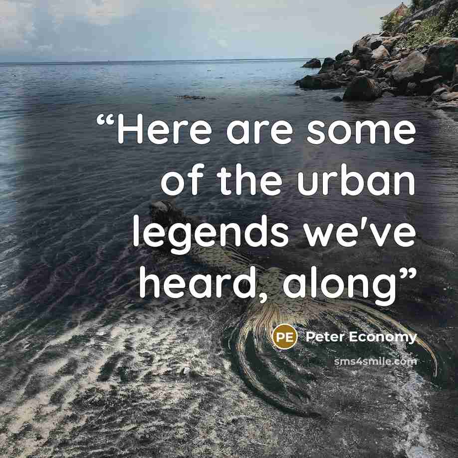 “Here are some of the urban legends we've heard, along” quote by Peter Economy