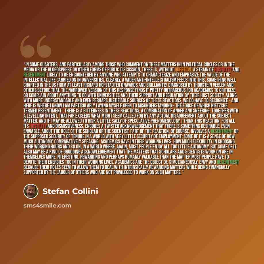 “In some quarters, and particularly among those who comment on these matters in in political circles or in the media or the blogosphere or other forms of public discussion, there is, without question, a strain of hostility and resentment likely to be encountered by anyone who attempts to…” quote by Stefan Collini