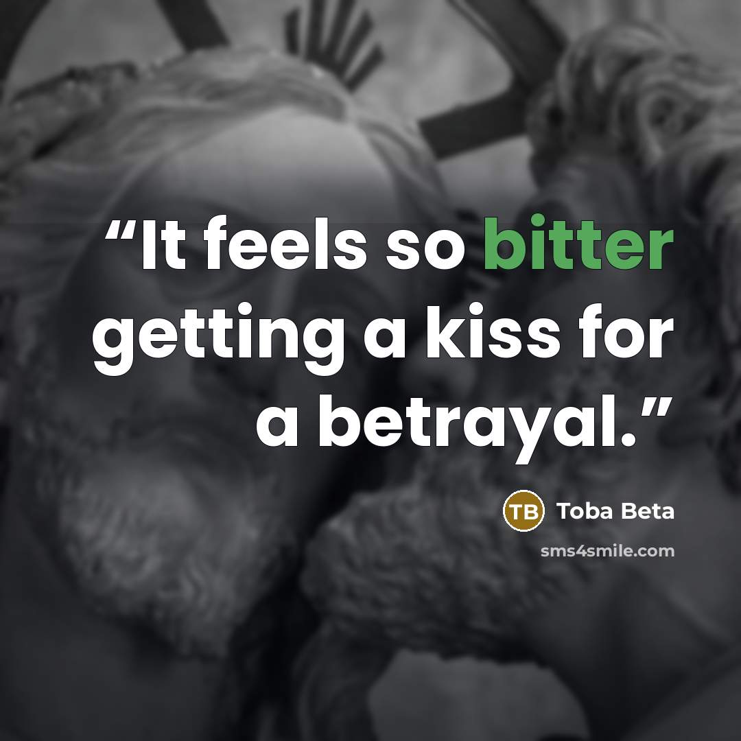 “It feels so bitter getting a kiss for a betrayal.” quote by Toba Beta