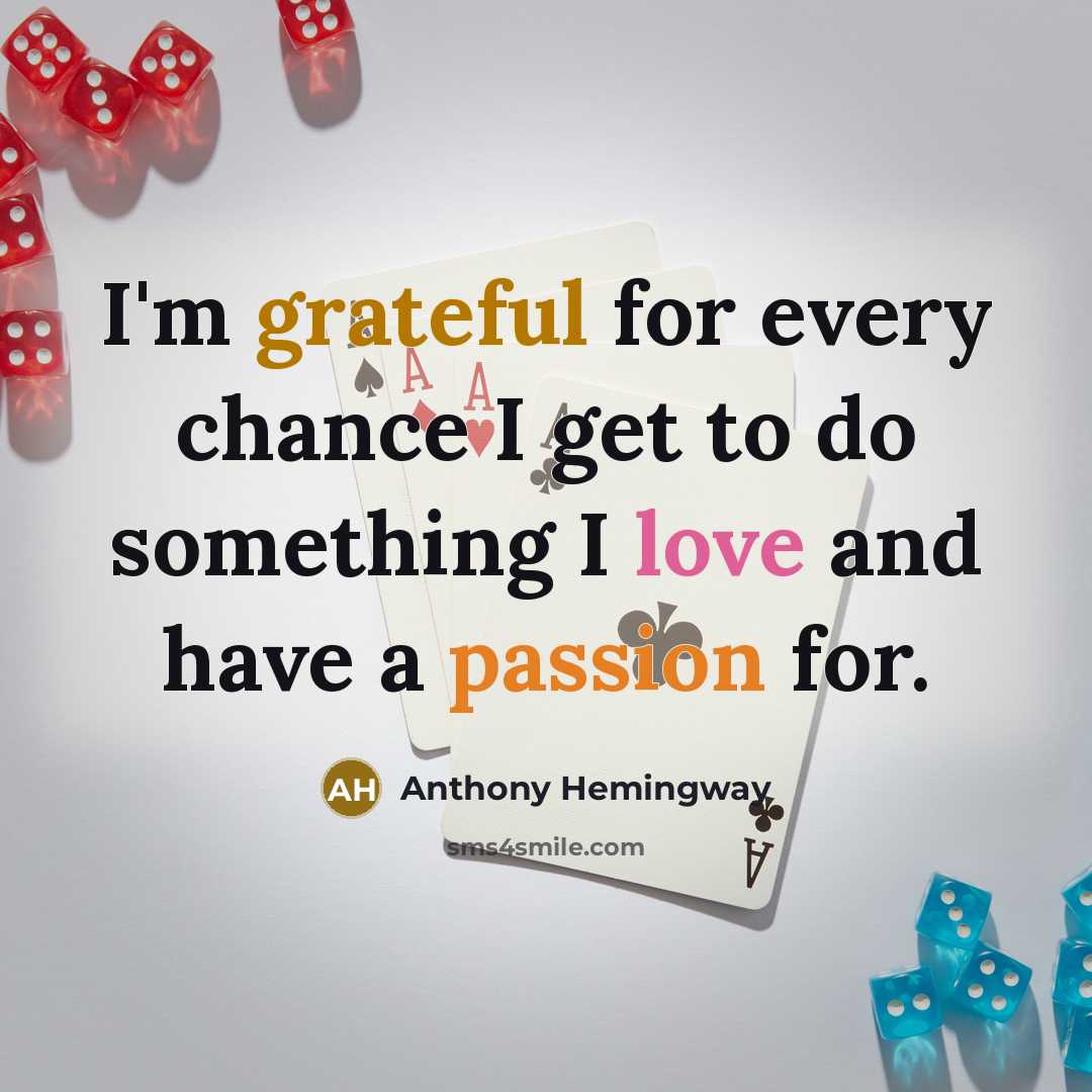“I'm grateful for every chance I get to do something I love and have a passion for.” quote by Anthony Hemingway