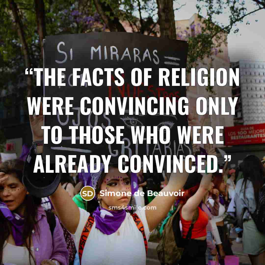 “The facts of religion were convincing only to those who were already convinced.” quote by Simone de Beauvoir