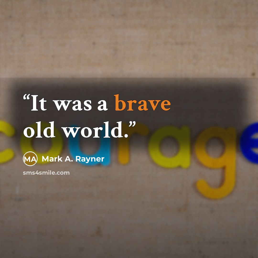 “It was a brave old world.” quote by Mark A. Rayner