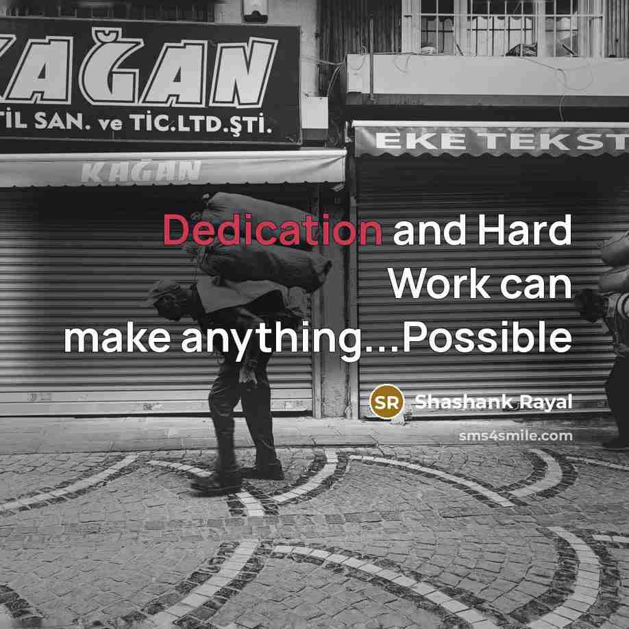 “Dedication and Hard Work can make anything...Possible” quote by Shashank Rayal