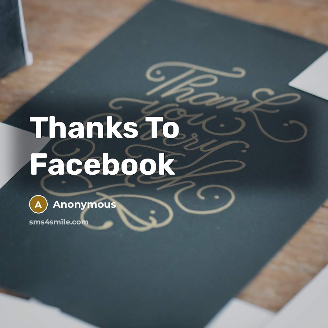 “Thanks To Facebook” quote by Anonymous