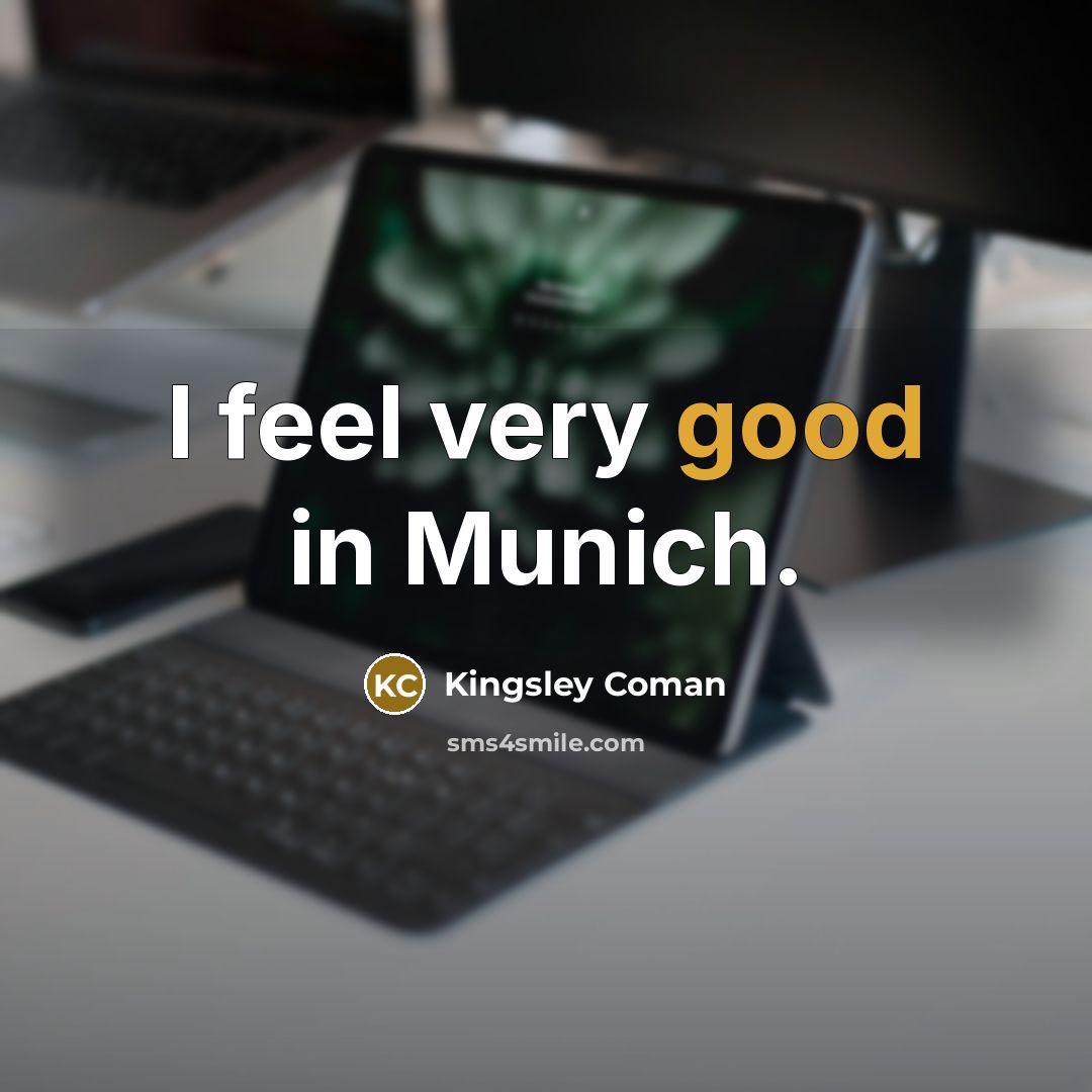 “I feel very good in Munich.” quote by Kingsley Coman