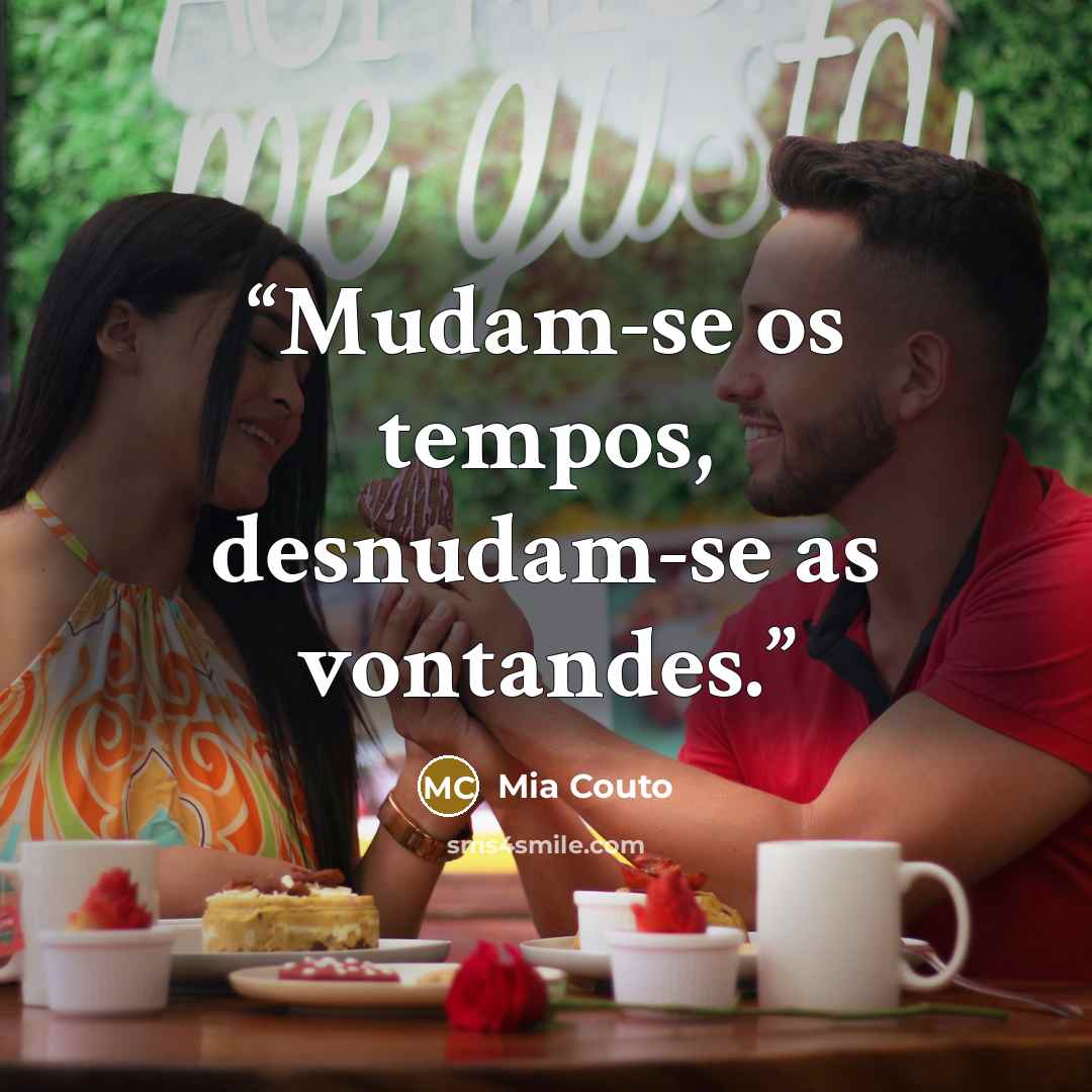 “Mudam-se os tempos, desnudam-se as vontandes.” quote by Mia Couto