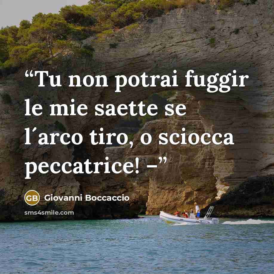 “Tu non potrai fuggir le mie saette se l´arco tiro, o sciocca peccatrice! –” quote by Giovanni Boccaccio