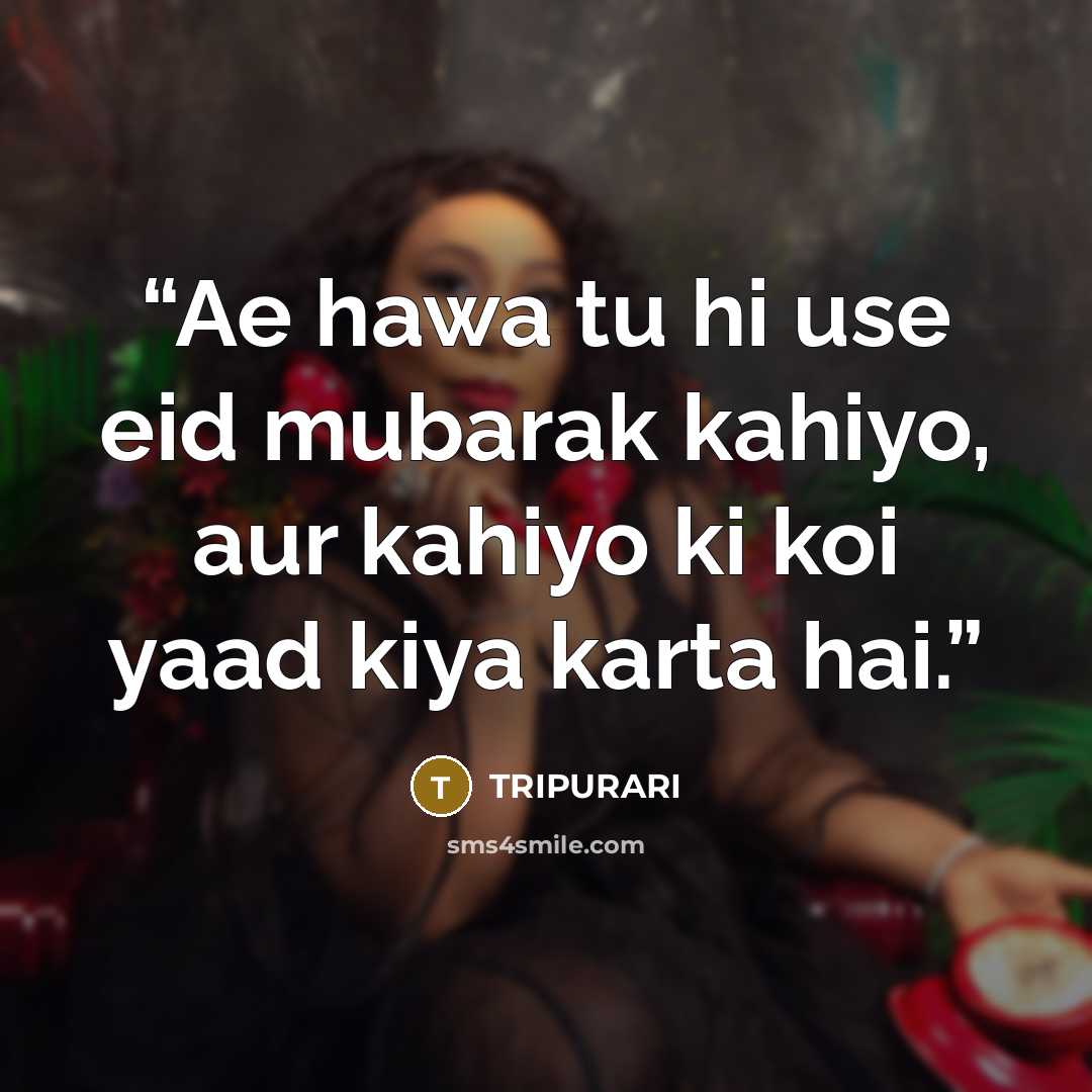 “Ae hawa tu hi use eid mubarak kahiyo, aur kahiyo ki koi yaad kiya karta hai.” quote by TRIPURARI
