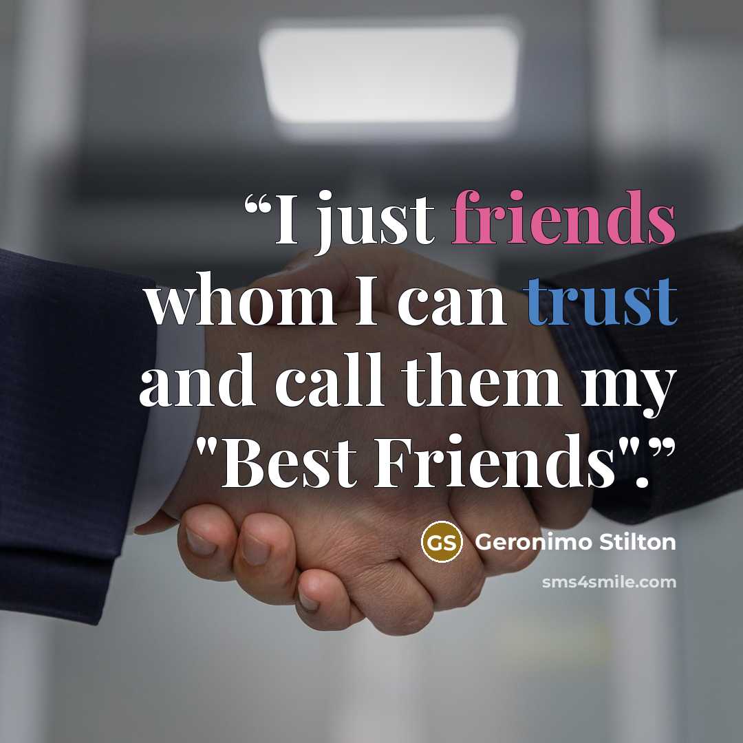 “I just friends whom I can trust and call them my "Best Friends".” quote by Geronimo Stilton