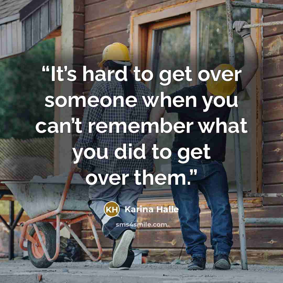 “It’s hard to get over someone when you can’t remember what you did to get over them.” quote by Karina Halle