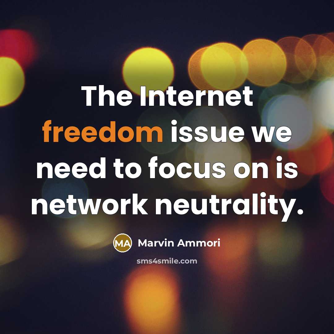“The Internet freedom issue we need to focus on is network neutrality.” quote by Marvin Ammori