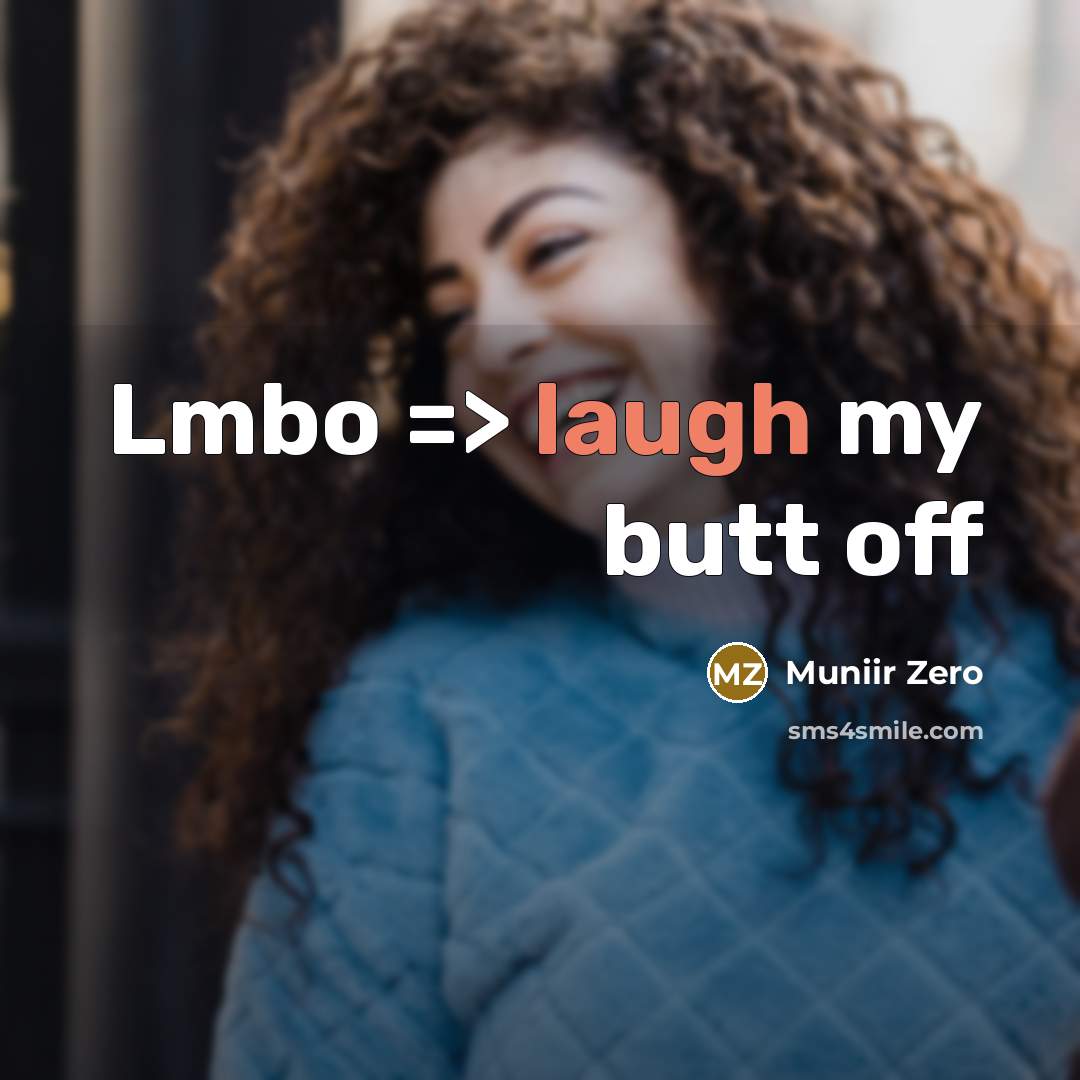 “Lmbo => laugh my butt off” quote by Muniir Zero