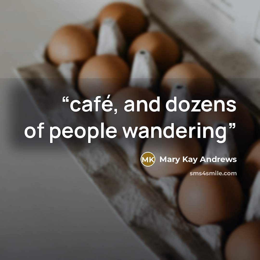 “café, and dozens of people wandering” quote by Mary Kay Andrews